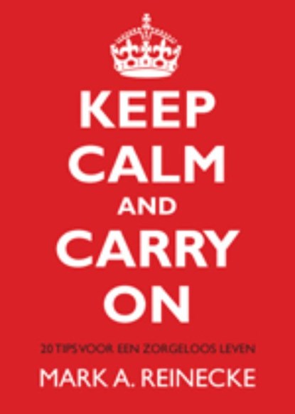 Keep calm and carry on, Mark Reinecke - Paperback - 9789401300407