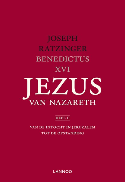 Jezus van Nazareth / Deel II Van de intocht in Jeruzalem tot de opstanding, Joseph Ratzinger - Ebook - 9789401416467