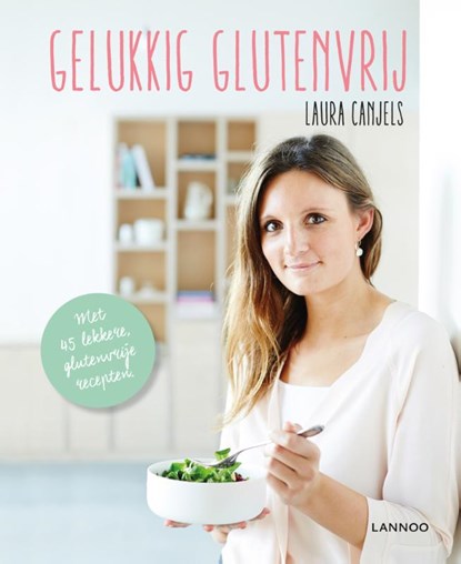Gelukkig glutenvrij, Laura Canjels - Paperback - 9789401423014