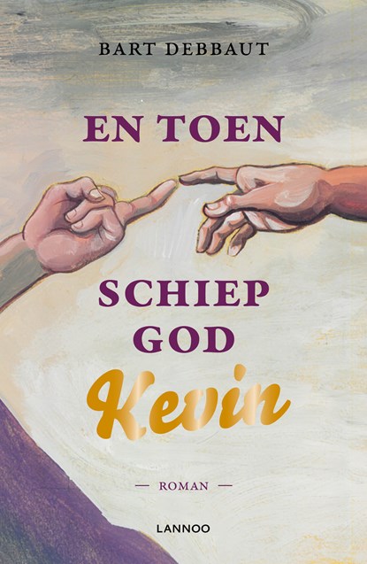 En toen schiep God Kevin, Bart Debbaut - Ebook - 9789401423250
