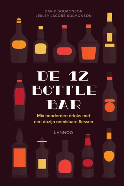 De 12 Bottle Bar, David Solmonson ; Lesley Jacobs Solmonson - Gebonden - 9789401426220