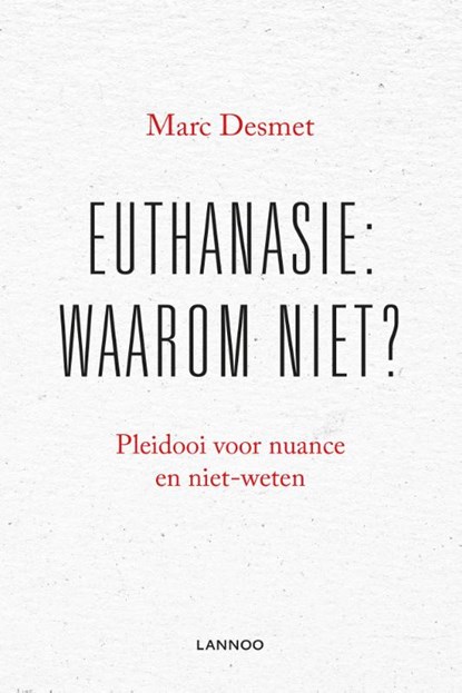 Euthanasie: waarom niet?, Marc Desmet - Paperback - 9789401426664