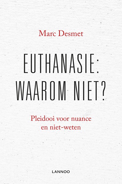 Euthanasie: waarom niet?, Marc Desmet - Ebook - 9789401427746