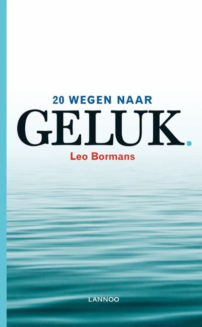 20 wegen naar geluk, Leo Bormans - Paperback - 9789401435482