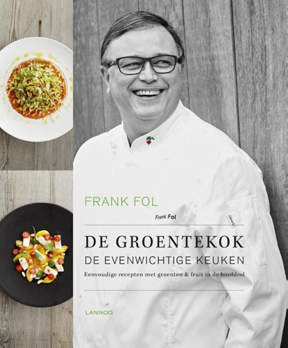 De evenwichtige keuken - 50 eenvoudige recepten met groenten & fruit in de hoofdrol, Frank Fol ; Marc Declercq - Gebonden - 9789401435949