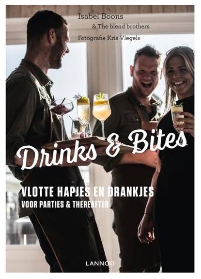Drinks & bites, Isabel Boons ; The blend brothers ; Kris Vlegels - Gebonden - 9789401436007