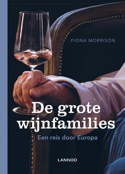 De grote wijnfamilies, Fiona Morrison - Gebonden - 9789401448994