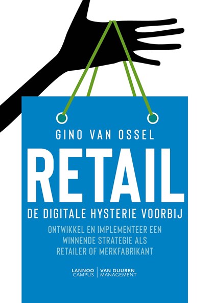 Retail. De digitale hysterie voorbij, Gino Van Ossel - Ebook - 9789401456197