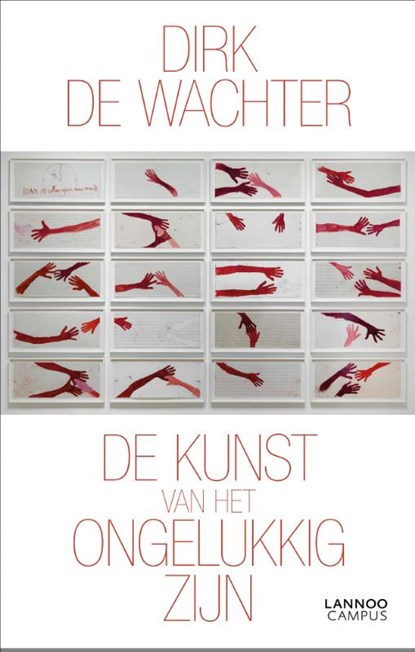De kunst van het ongelukkig zijn, Dirk De Wachter - Paperback - 9789401463584