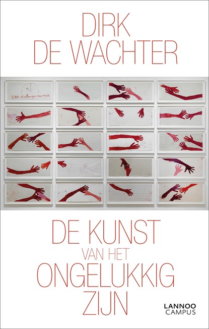 De kunst van het ongelukkig zijn, Dirk De Wachter - Ebook - 9789401464543