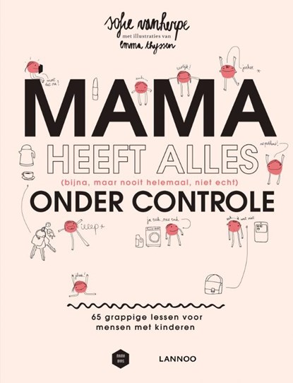 Mama heeft alles (bijna, maar nooit helemaal, niet echt) onder controle, Sofie Vanherpe ; Mama Baas - Gebonden - 9789401466974
