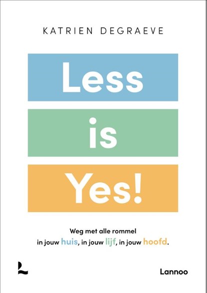 Less is yes!, Katrien Degraeve - Paperback - 9789401477123