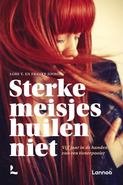 Sterke meisjes huilen niet, Lore T. ; Frauke Joossen - Paperback - 9789401484848