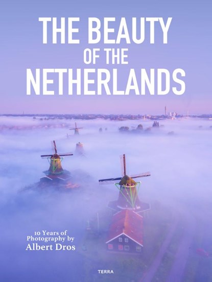 The Beauty of the Netherlands, Albert Dros - Gebonden - 9789401485241