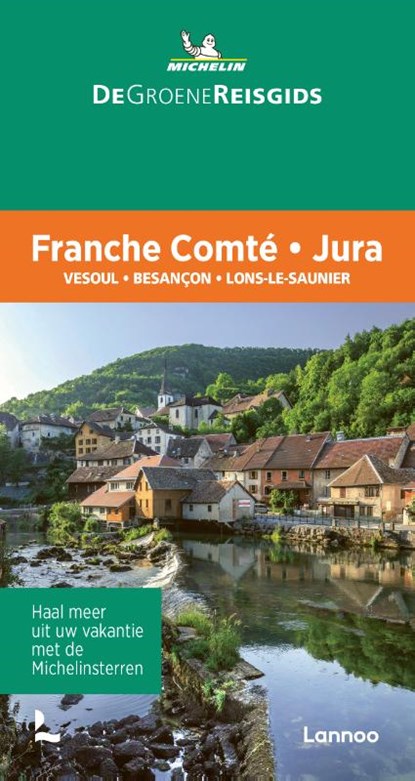 De Groene Reisgids - Franche Comté - Jura, Michelin Editions - Paperback - 9789401489263
