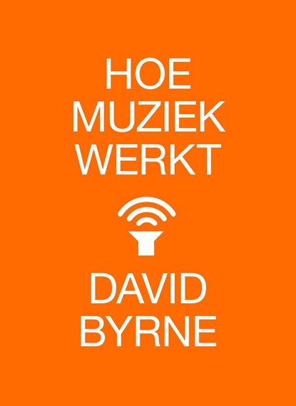 Hoe muziek werkt, David Byrne - Ebook - 9789401602815