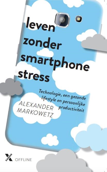 Leven zonder smartphonestress, Alexander Markowetz - Paperback - 9789401605243