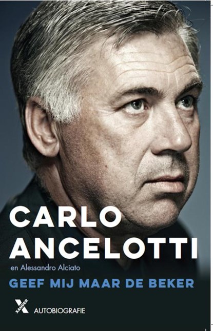 Geef mij maar de beker, Carlo Ancelotti ; Alessandro Alciato - Paperback - 9789401605793