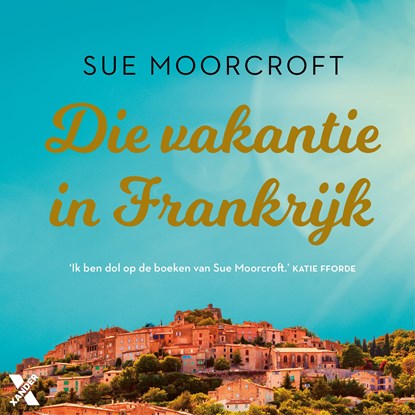 Die vakantie in Frankrijk, Sue Moorcroft - Luisterboek MP3 - 9789401617956
