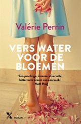 Vers water voor de bloemen, Valérie Perrin -  - 9789401619837