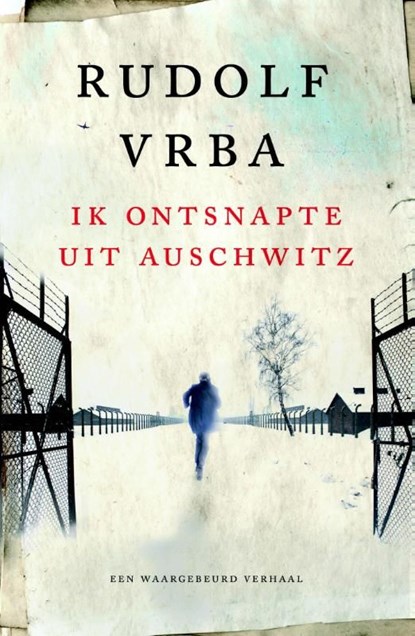 Ik ontsnapte uit Auschwitz, Rudolf Vrba - Ebook - 9789401901468