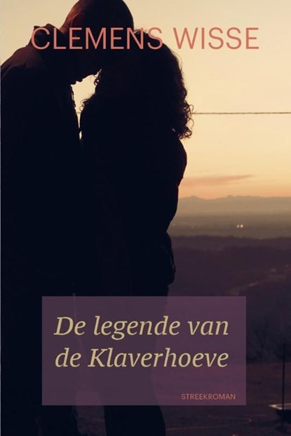 De legende van de Klaverhoeve, Clemens Wisse - Ebook - 9789401906050