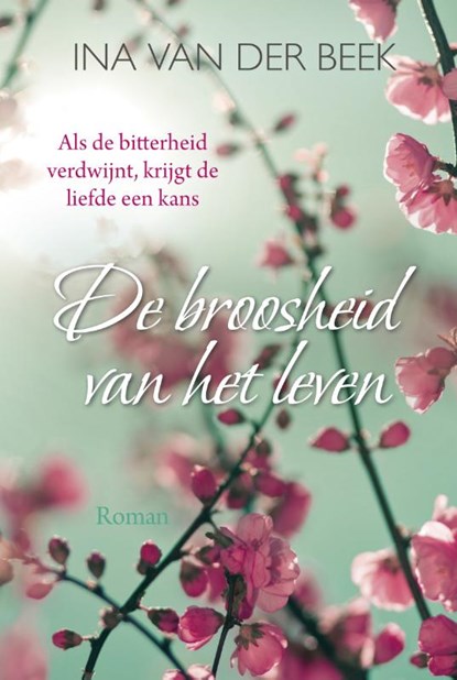 De broosheid van het leven, Ina van der Beek - Gebonden - 9789401909372