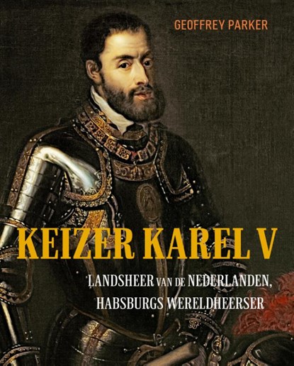 Keizer Karel V, Geoffrey Parker - Gebonden - 9789401916622