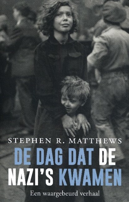De dag dat de nazi's kwamen, Stephen Matthews - Paperback - 9789401917322
