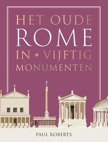 Het oude Rome in vijftig monumenten, Paul Roberts - Paperback - 9789401920452