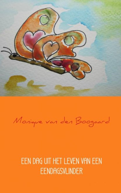Een dag uit het leven van een eendagsvlinder, Monique van den Boogaard - Paperback - 9789402101683