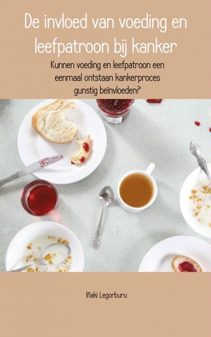 De invloed van voeding en leefpatroon bij kanker, Inaki Legorburu - Paperback - 9789402111378