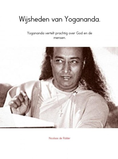 Wijsheden van Yogananda, Nicolaas de Ridder - Ebook - 9789402112313