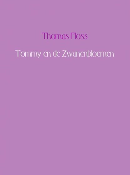 Tommy en de zwanenbloemen, Thomas Floss - Ebook - 9789402120554