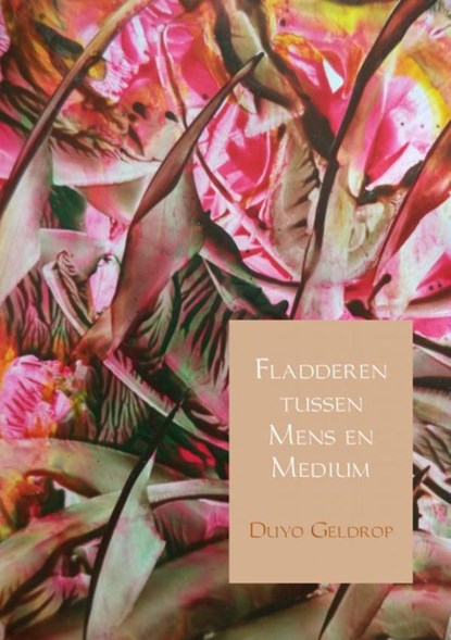 Fladderen tussen mens en medium, Duyo Geldrop ; Wies Bakker - Paperback - 9789402137545