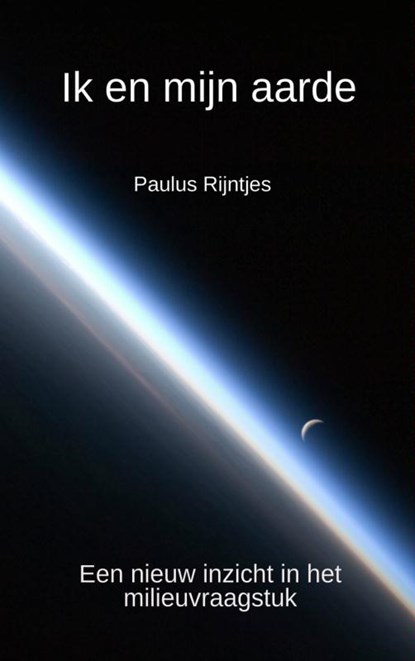 Ik en mijn aarde, Paulus Rijntjes - Paperback - 9789402137910