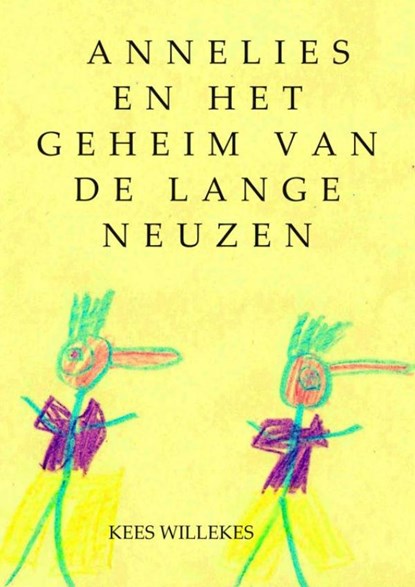 Annelies en het geheim van de lange neuzen, Kees Willekes - Paperback - 9789402138023