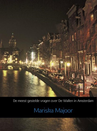 De meest gestelde vragen over De Wallen in Amsterdam, Mariska Majoor - Ebook - 9789402142815