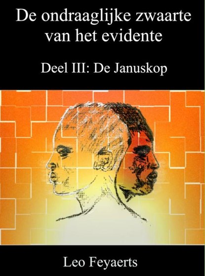 Deel III: De Januskop / De ondraaglijke zwaarte van het evidente, Leo Feyaerts - Ebook - 9789402143539