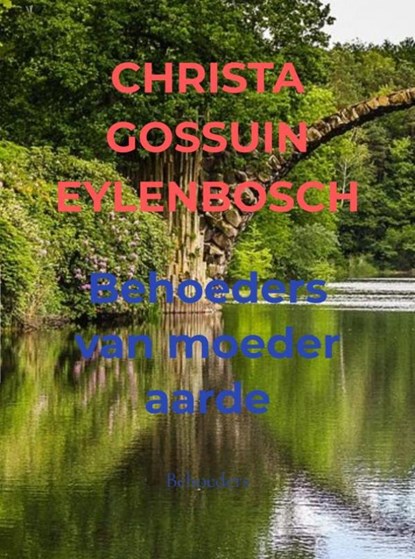 Behoeders van moeder aarde, Christa Gossuin Eylenbosch - Ebook - 9789402146189