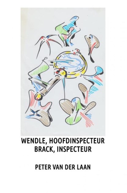 Wendle, hoofdinspecteur, Brack, inspecteur, Peter van der Laan - Paperback - 9789402173581