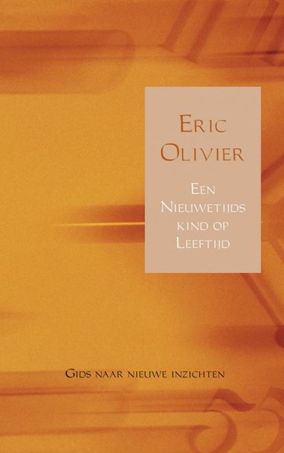 Een Nieuwetijdskind op Leeftijd, Eric Olivier - Paperback - 9789402186901