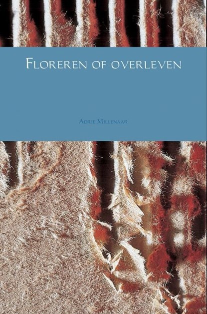 Floreren of overleven, Adrie Millenaar - Ebook - 9789402191813