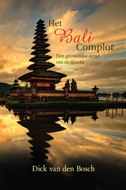 Het Bali Complot, Dick van den Bosch - Paperback - 9789402246612