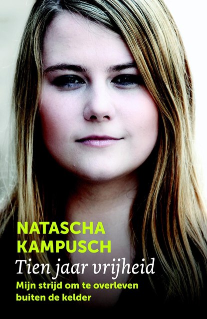 Tien jaar vrijheid, Natascha Kampusch - Ebook - 9789402306866