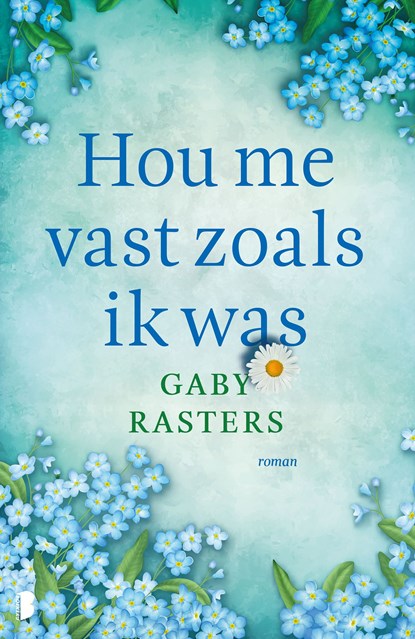Hou me vast zoals ik was, Gaby Rasters - Ebook - 9789402313406