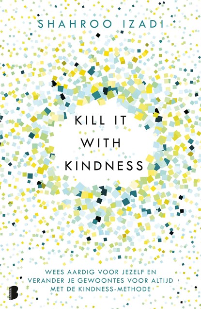 Kill it with kindness, Shahroo Izadi - Ebook - 9789402313512