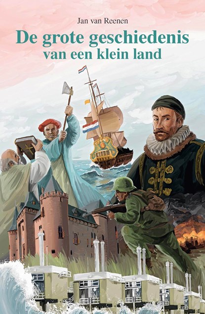 De grote geschiedenis van een klein land, Jan van Reenen - Ebook - 9789402901788