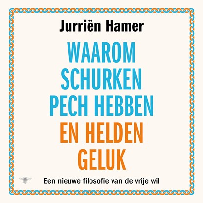 Waarom schurken pech hebben en helden geluk, Jurriën Hamer - Luisterboek MP3 - 9789403168111