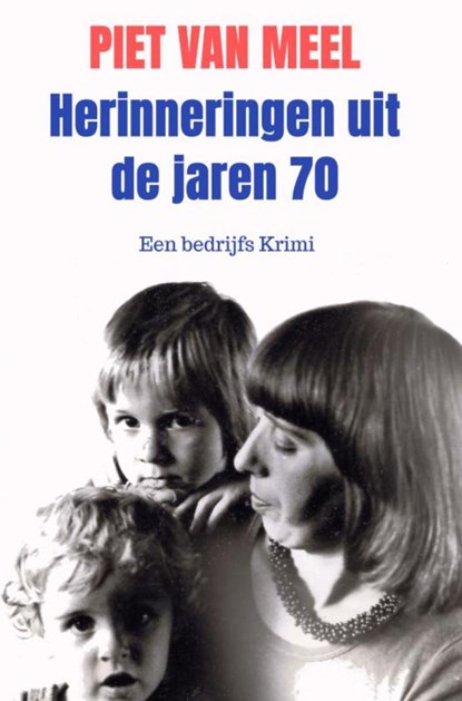 Herinneringen uit de jaren 70, Piet Van Meel - Gebonden - 9789403609355